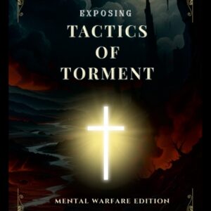 Exposing Tactics Of Torment: Mental Warfare Edition